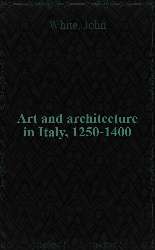 Art and architecture in Italy, 1250-1400 = Искусство и архитектура в Италии 1250 - 1400.