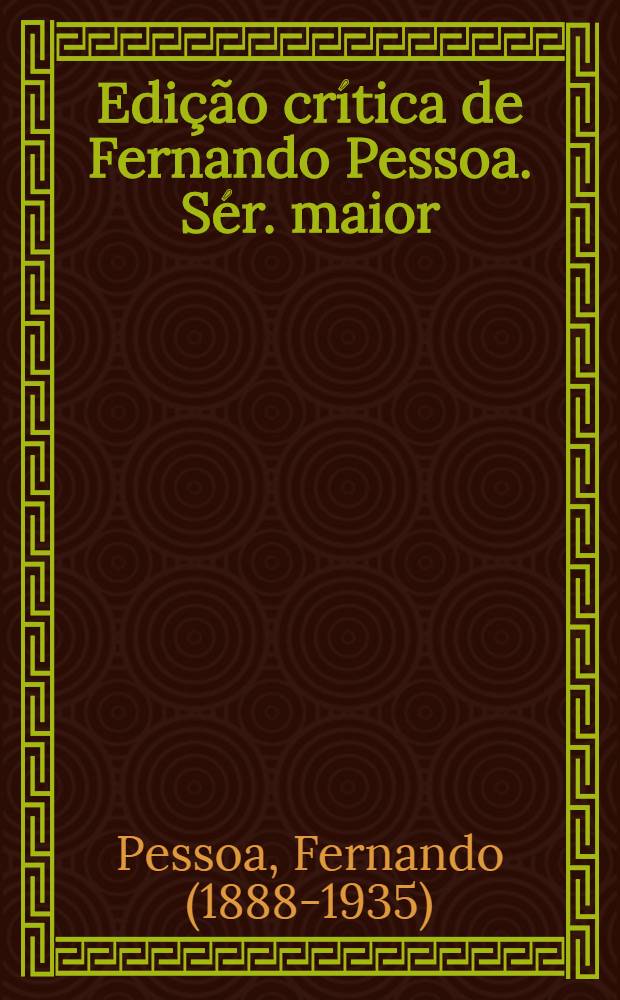 Edição crítica de Fernando Pessoa. Sér. maior