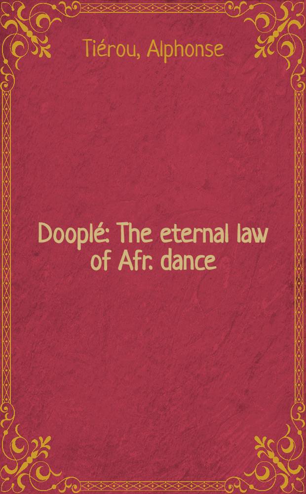 Dooplé : The eternal law of Afr. dance = Вечный закон африканского танца.