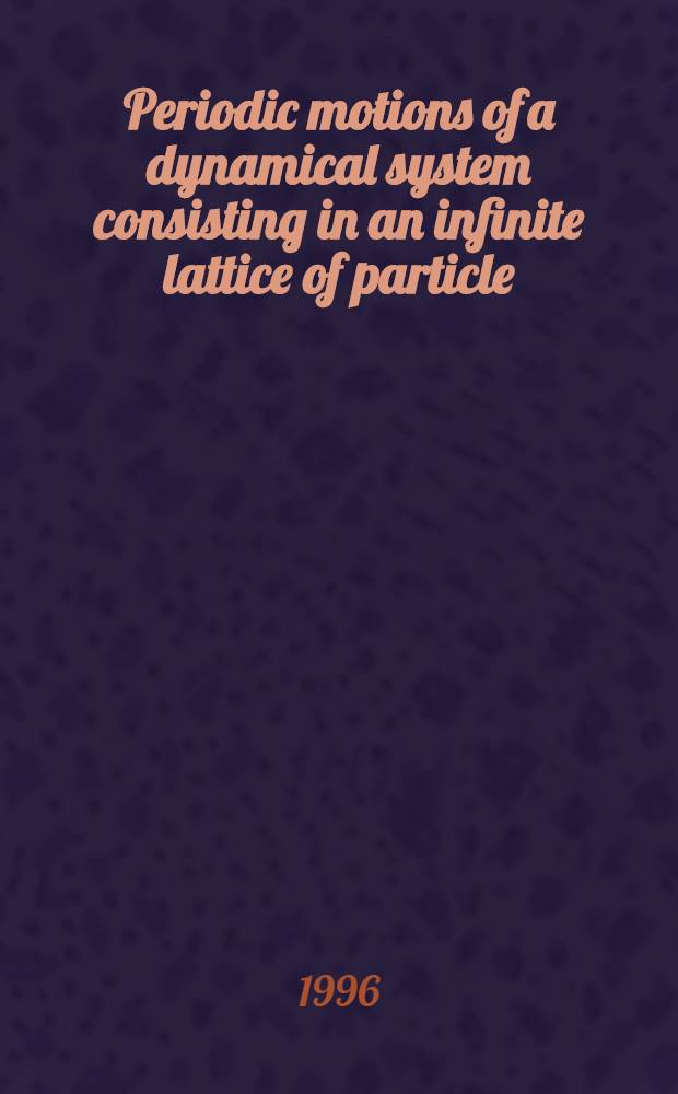 Periodic motions of a dynamical system consisting in an infinite lattice of particle = Периодические движения динамических систем, заключенных в бесконечной решетке частиц..