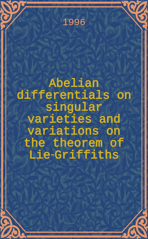 Abelian differentials on singular varieties and variations on the theorem of Lie-Griffiths = Абелевы дифференциалы сингулярных многообразий и вариаций в теореме Li-Griffiths..