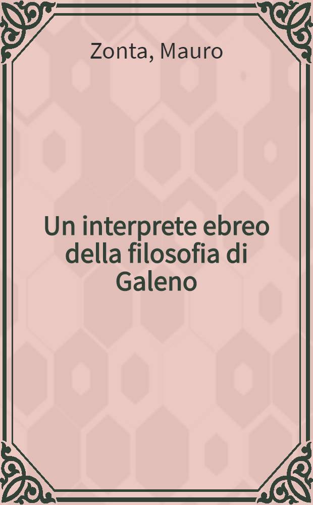 Un interprete ebreo della filosofia di Galeno : Gli scritti filos. di Galeno nell'opera di Shem Tob ibn Falaquera = Еврейский интерпретатор философии Галена.