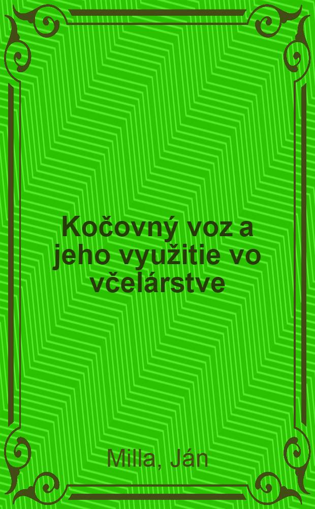 Kočovný voz a jeho využitie vo včelárstve = Передвижной дом и его использование в пчеловодстве..