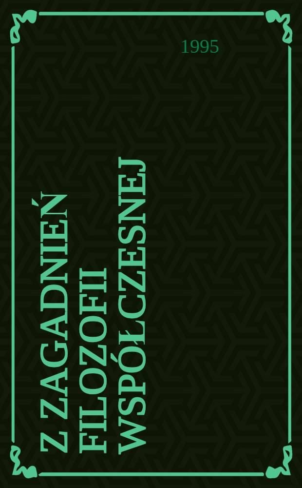 Z zagadnień filozofii współczesnej = Из проблем всеобщей философии.