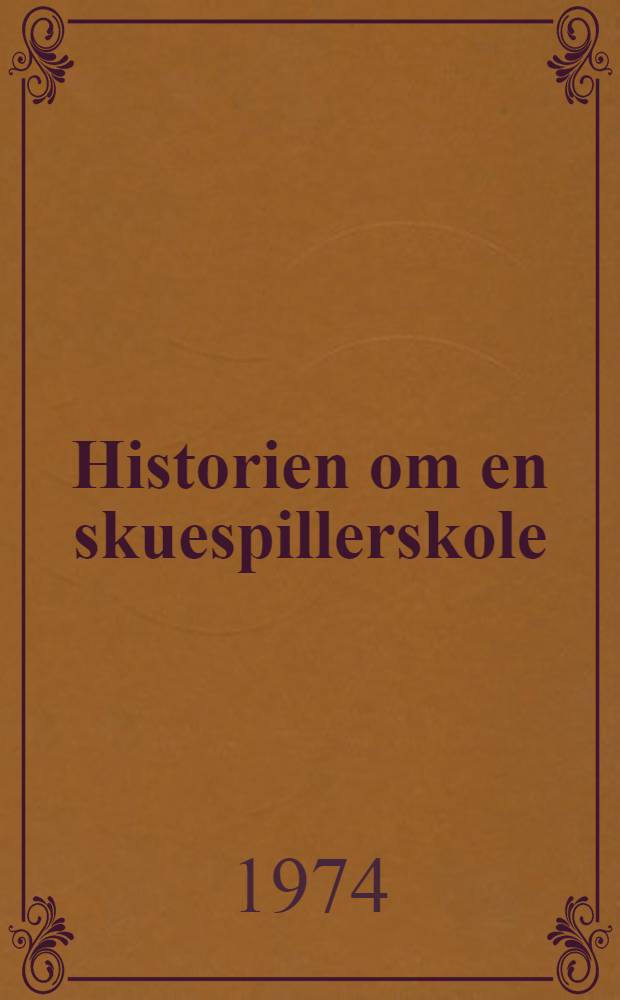 Historien om en skuespillerskole : Den kongelige dramatiske skole, 1804-1815 = История актерской школы.