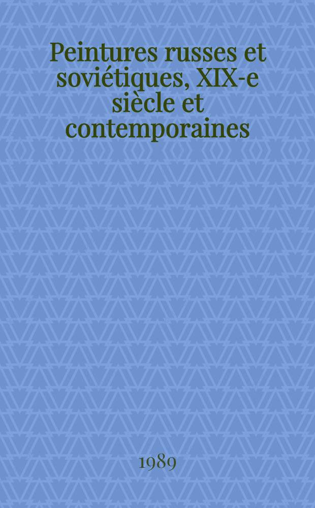 Peintures russes et soviétiques, XIX-e siècle et contemporaines : Cat. de Paris-auction, 15 déc. 1989, Drouot Richelieu, Paris = Париж-аукцион.