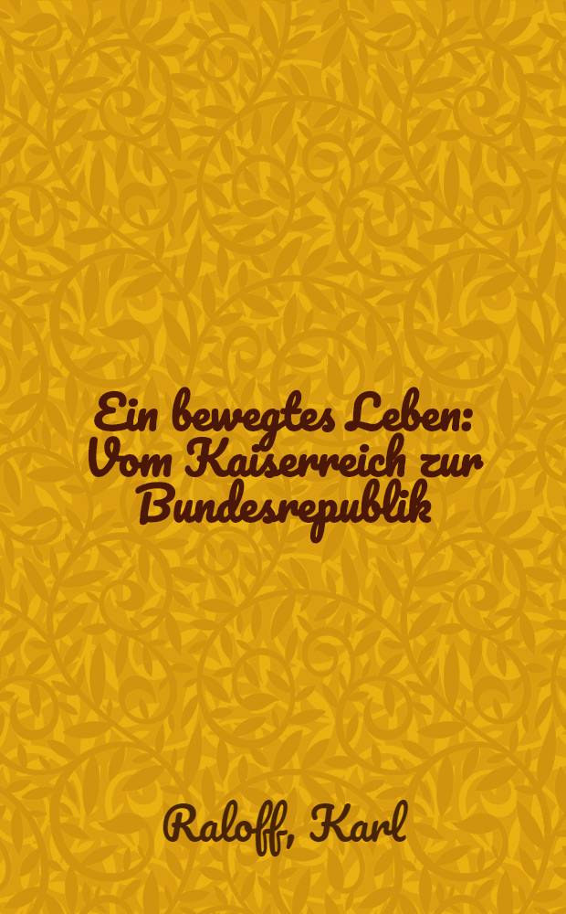 Ein bewegtes Leben : Vom Kaiserreich zur Bundesrepublik = ФРГ-от империи до республики.