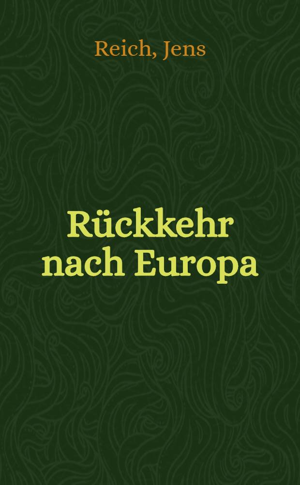 Rückkehr nach Europa : Ber. zur neuen Lage der dt. Nation = Возвращение в Европу. Новое место немецкой нации.