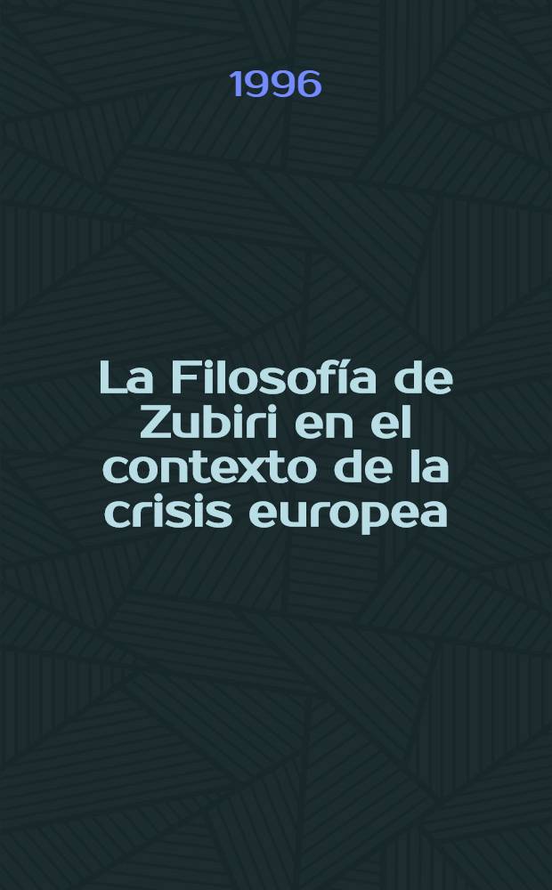 La Filosofía de Zubiri en el contexto de la crisis europea = Философия Зубири в контексте кризиса Европы.