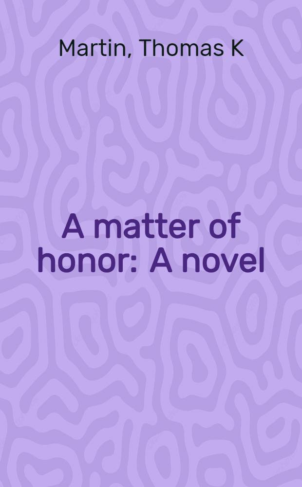 A matter of honor : A novel