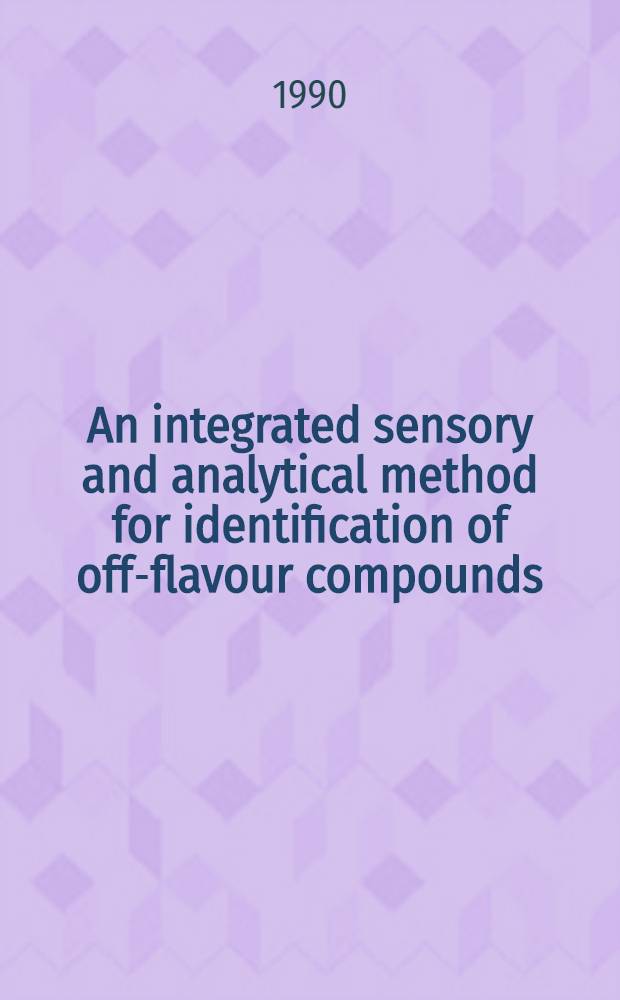 An integrated sensory and analytical method for identification of off-flavour compounds : Diss. = Сенсорные и аналитические методы определения дурнопахнущих соединений в таре для пищевых продуктов.