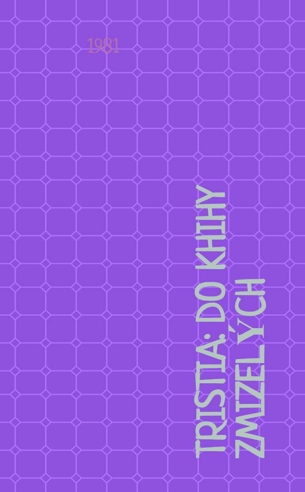 Tristia : Do khihy zmizelých : Poezie