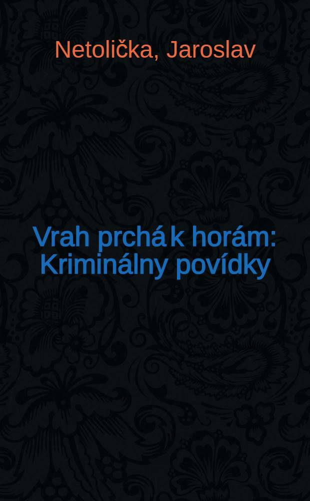 Vrah prchá k horám : Kriminálny povídky