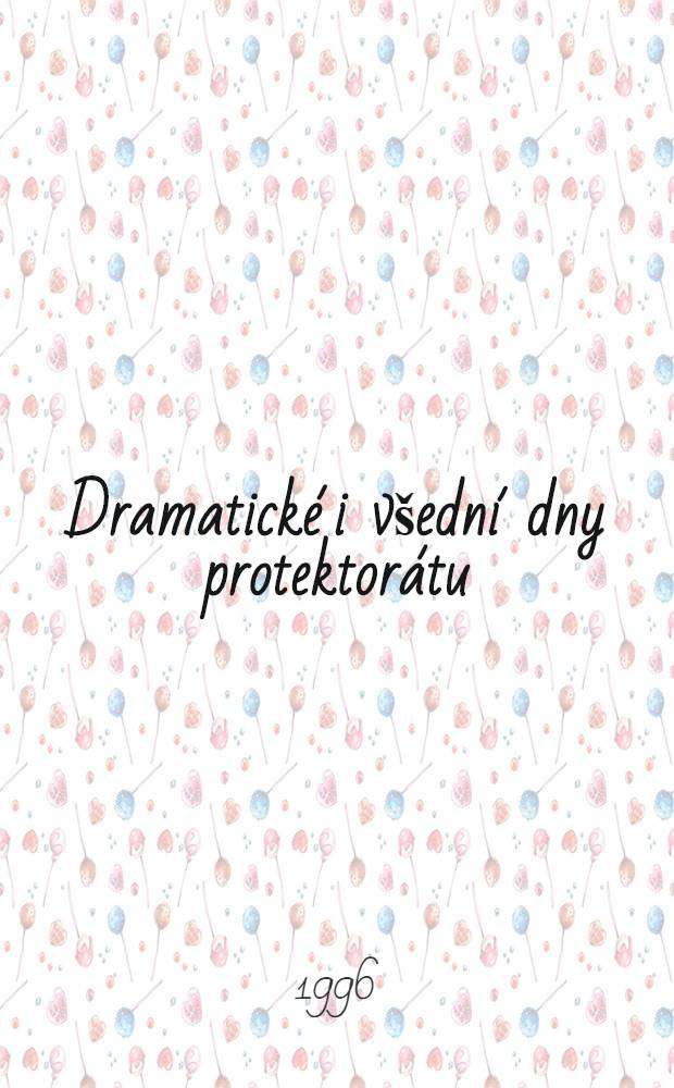 Dramatické i všední dny protektorátu = Драматические и обыденные дни протектората.