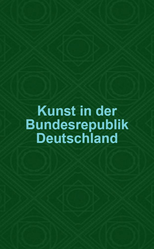 1945-1985, Kunst in der Bundesrepublik Deutschland : Kat. zur Ausst = Искусство в ФРГ 1945-1985.