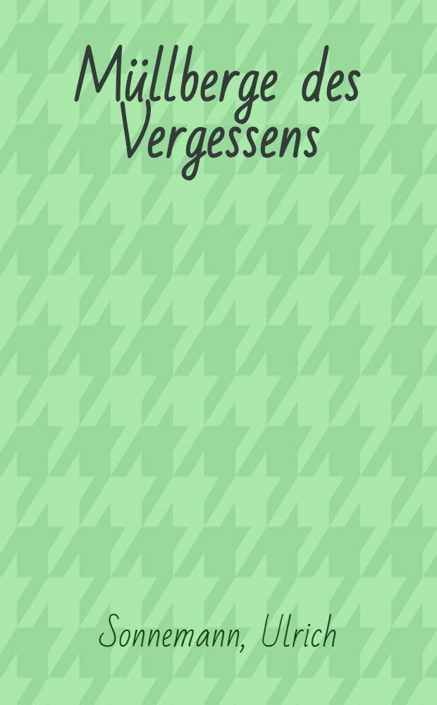 M&uuml;llberge des Vergessens : Elf Einspr&uuml;che = Ульрих Зоннеман. Мусорные горы забвения. 11 монологов.