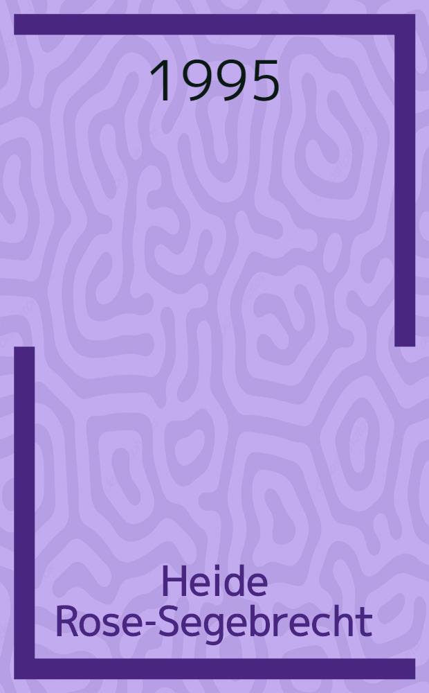 Heide Rose-Segebrecht : Einmal Wien u. zur&uuml;ck : Monotypien, Tuschen u. &Ouml;lbilder : Eine Ausst. der Kunststiftung Landesbank Schleswig-Holstein u. des Museums f&uuml;r Kunst u. Kulturgeschichte der Hansestadt L&uuml;beck im Museum Behnhaus, L&uuml;beck, 9.3 - 23.4., 1995 : Katalog = Однажды Вена и обратно.