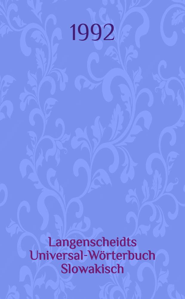 Langenscheidts Universal-W&ouml;rterbuch Slowakisch : Slowakisch-Deutsch, Deutsch- Slowakisch = Словацко-немецкий словарь.