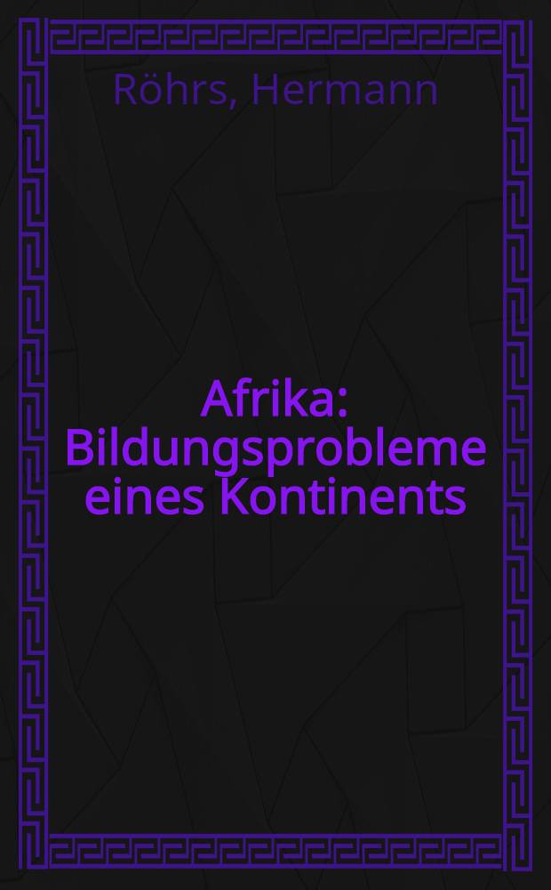 Afrika : Bildungsprobleme eines Kontinents = Африка - образовательные проблемы континента.