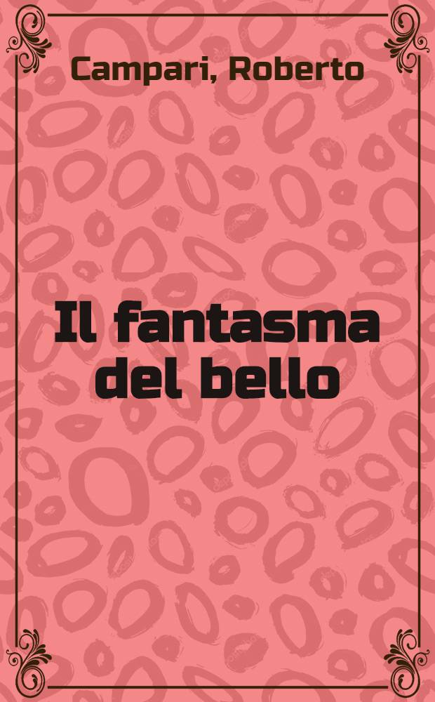 Il fantasma del bello : Iconologia del cinema ital = Призрак прекрасного: толкование аллегорических образов в кино Италии.