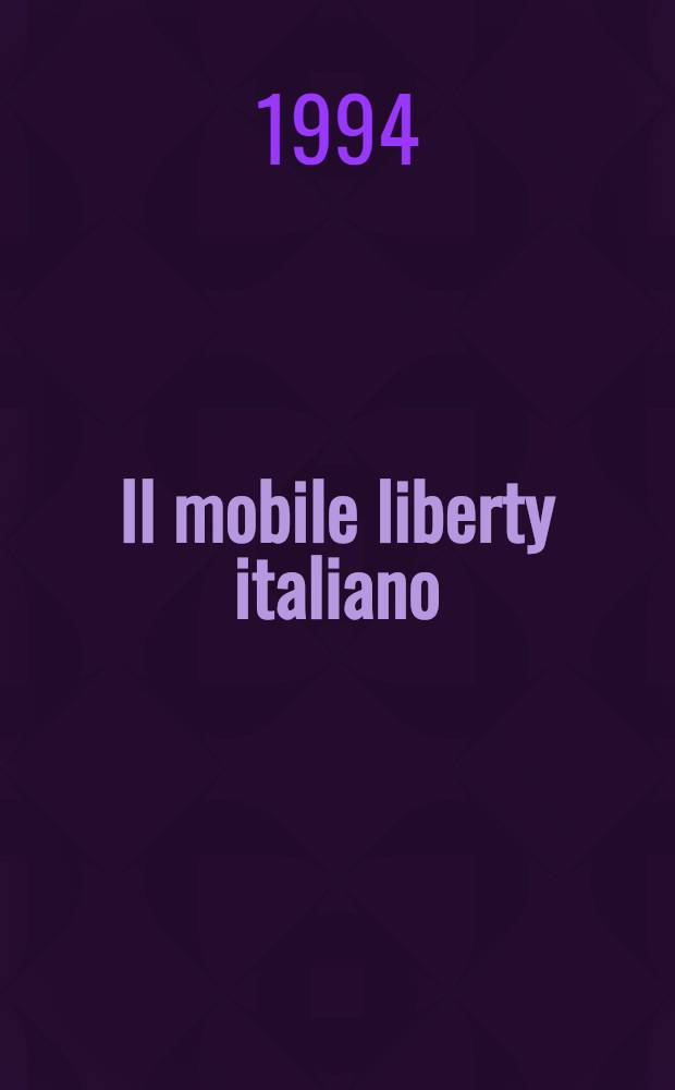 Il mobile liberty italiano = Свободная итальянская мебель.