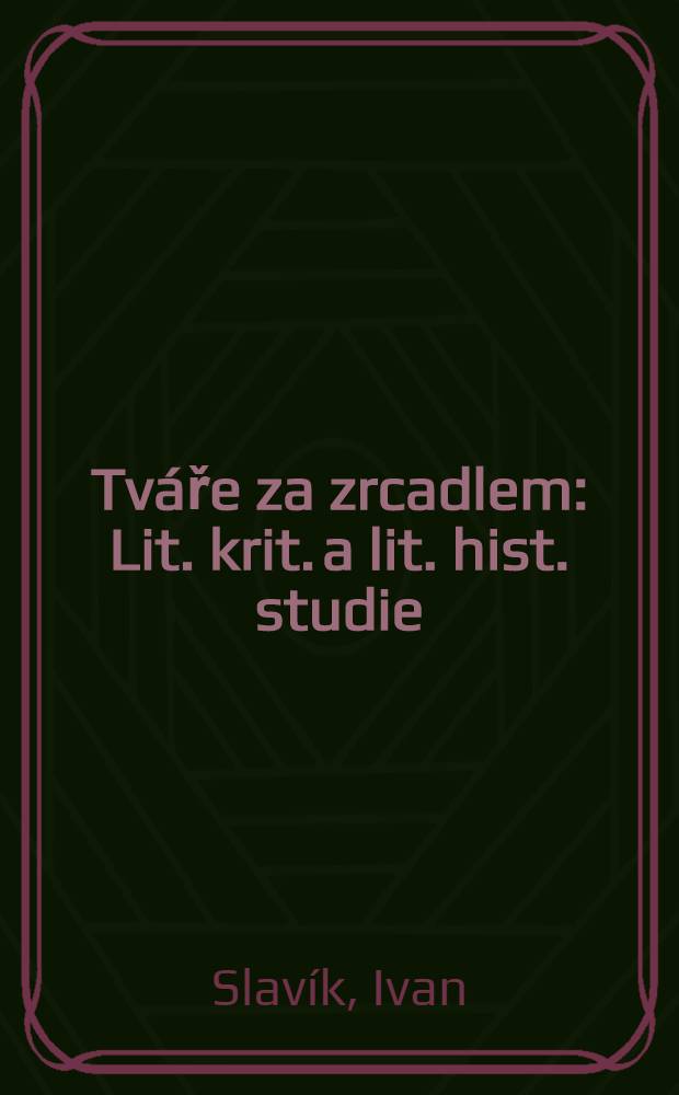 Tváře za zrcadlem : Lit. krit. a lit. hist. studie = Очерки о чешской литературе.