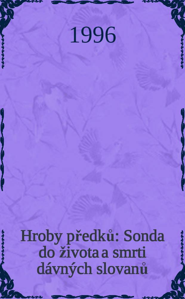 Hroby předků : Sonda do života a smrti dávných slovanů = Могилы предков.