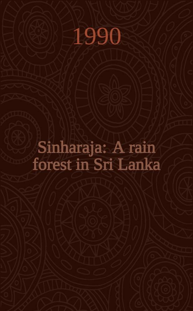 Sinharaja : A rain forest in Sri Lanka = Синхарая. Влажный лес в Шри-Ланка.