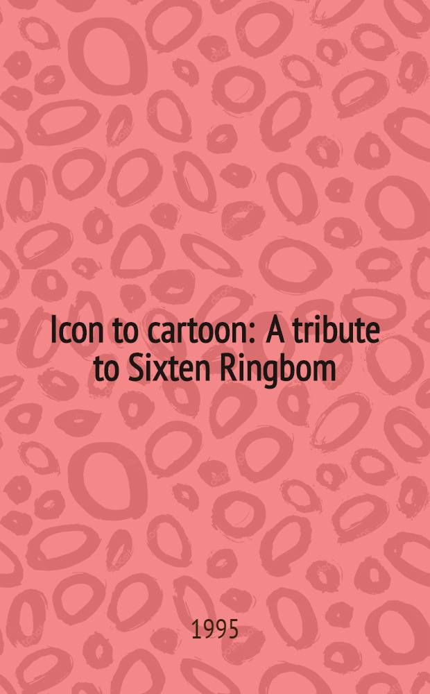 Icon to cartoon : A tribute to Sixten Ringbom