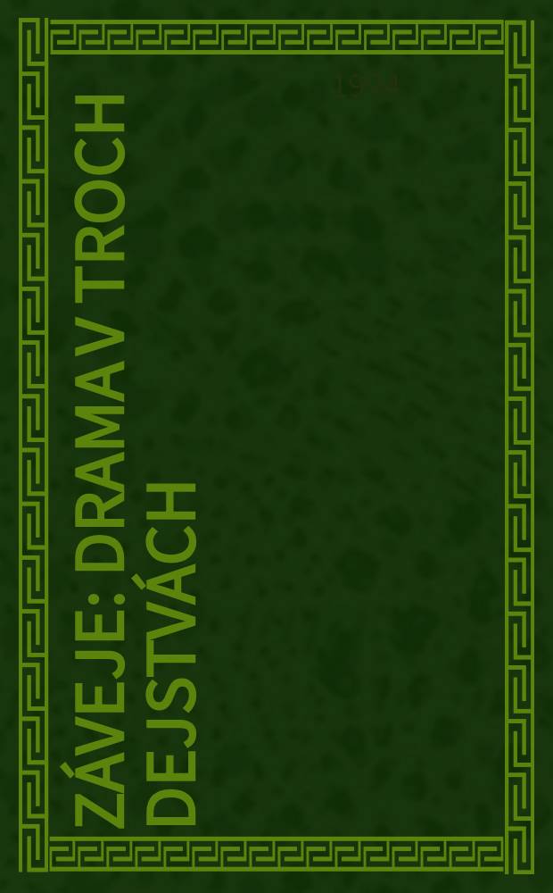 Z&aacute;veje : Drama v troch dejstv&aacute;ch