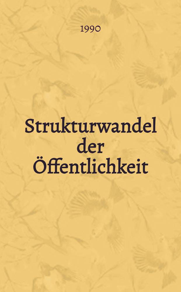 Strukturwandel der Öffentlichkeit : Unters. zu einer Kategorie der bürgerlichen Ges : Mit einem Vorw. zur Neuaufl. 1990 = Структура общественности.