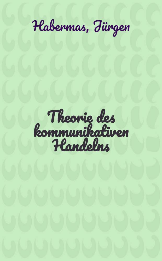 Theorie des kommunikativen Handelns = Теория коммуникативных действий.