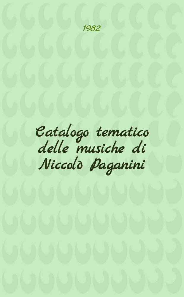 Catalogo tematico delle musiche di Niccolò Paganini : Celebrazioni per il II cent. della nascita di Niccolò Paganini