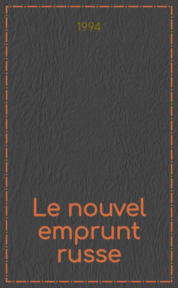 Le nouvel emprunt russe = Новый русский заем.