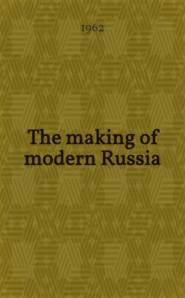 The making of modern Russia = Создание современной России.
