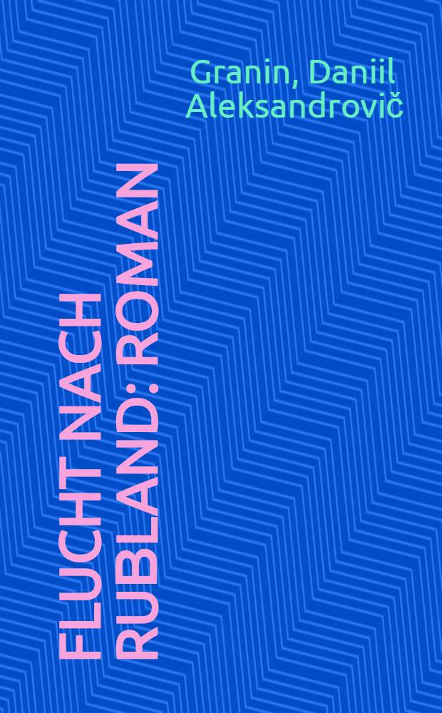 Flucht nach Ruβland : Roman