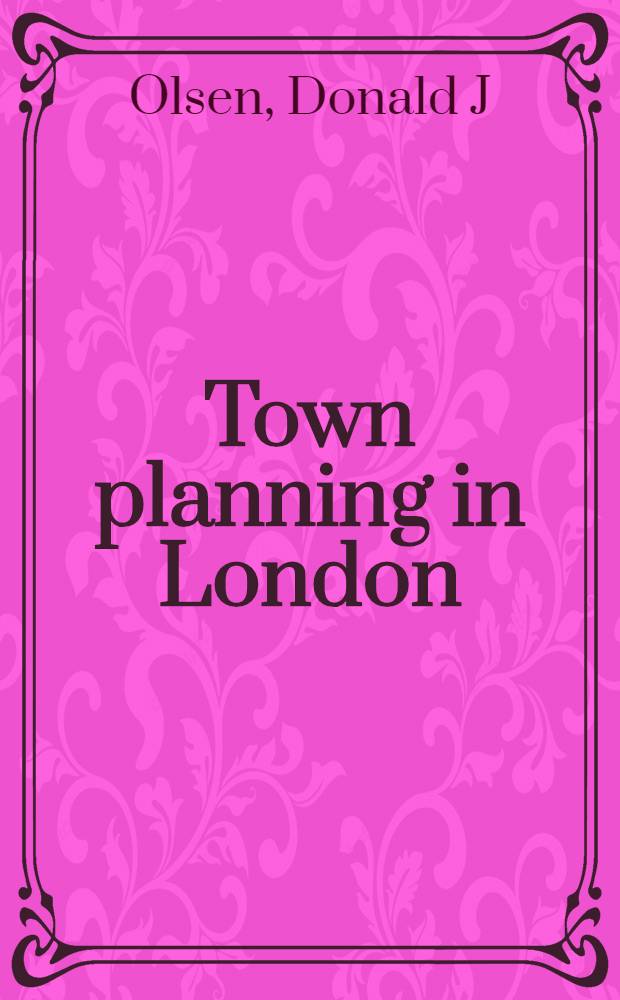 Town planning in London : The eighteenth a. nineteenth cent = Панировка в Лондоне.