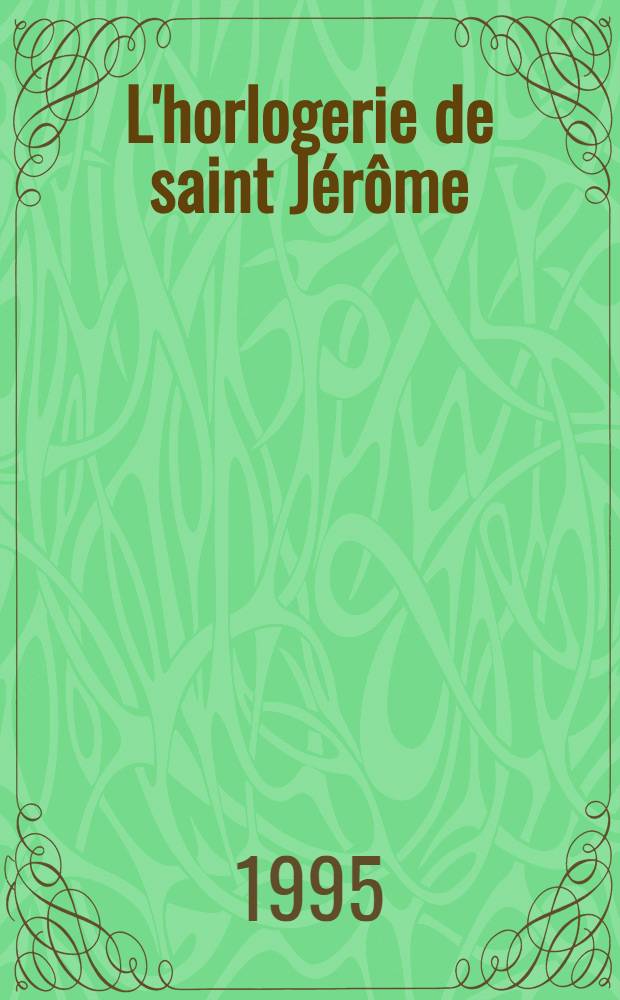 L'horlogerie de saint Jérôme : Problèmes ling. de la trad = Лингвистические проблемы перевода.