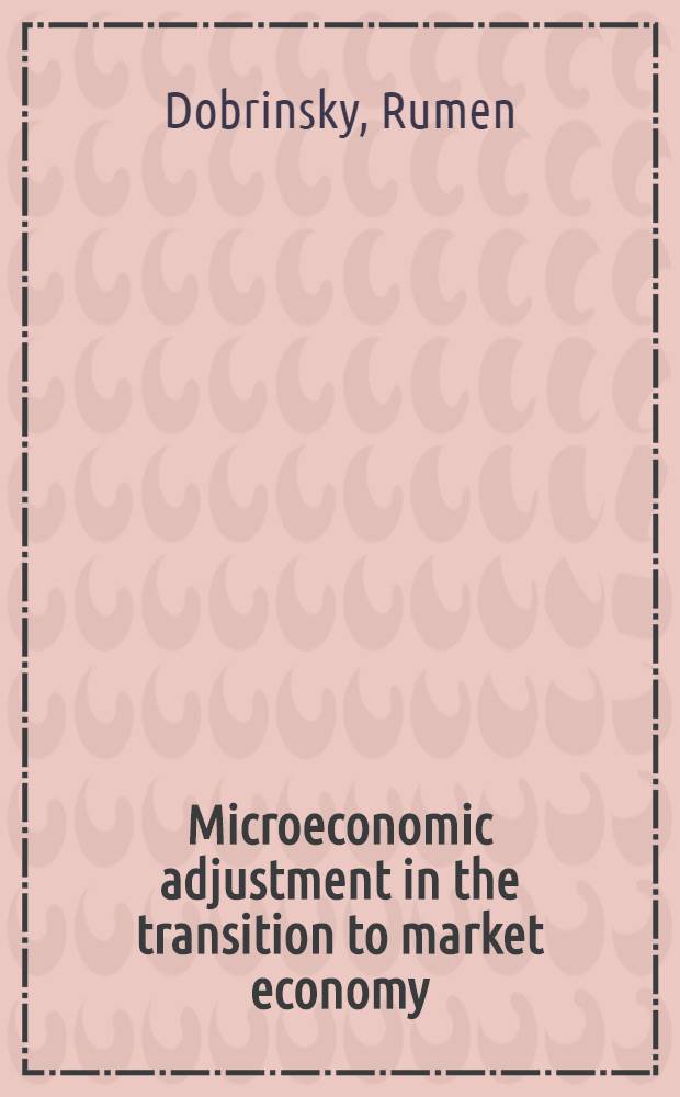 Microeconomic adjustment in the transition to market economy : An overview of enterprise behaviour in central a. Eastern Europe