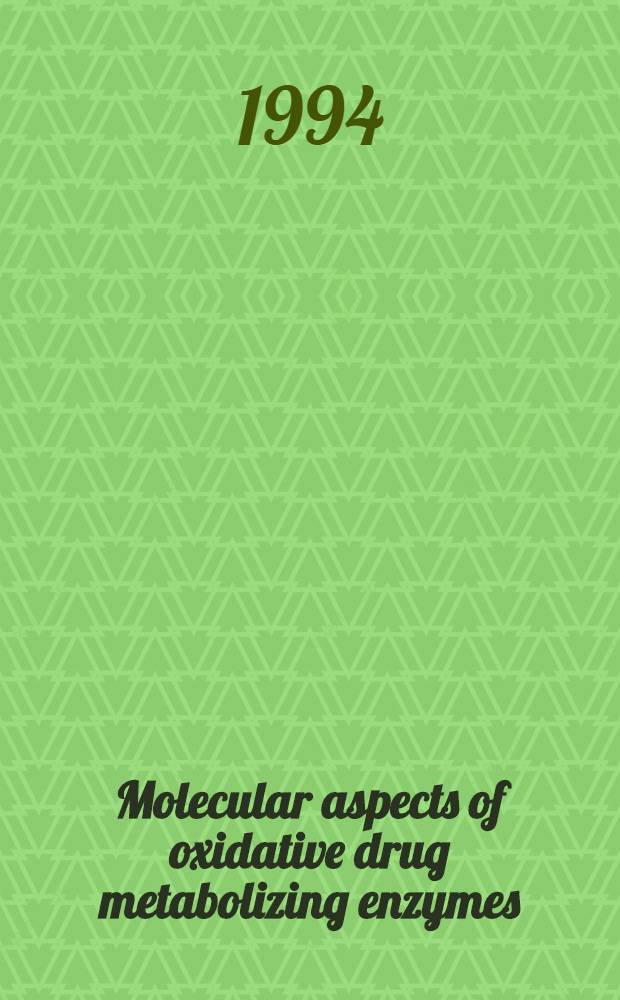 Molecular aspects of oxidative drug metabolizing enzymes : Their significance in environmental toxicology, chem. carcinogenesis a. health