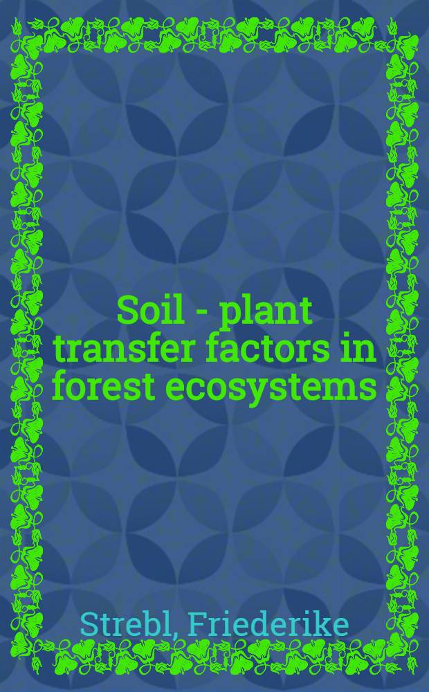 Soil - plant transfer factors in forest ecosystems : Poster Präsentation