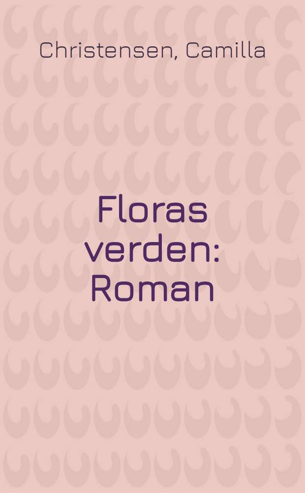 Floras verden : Roman