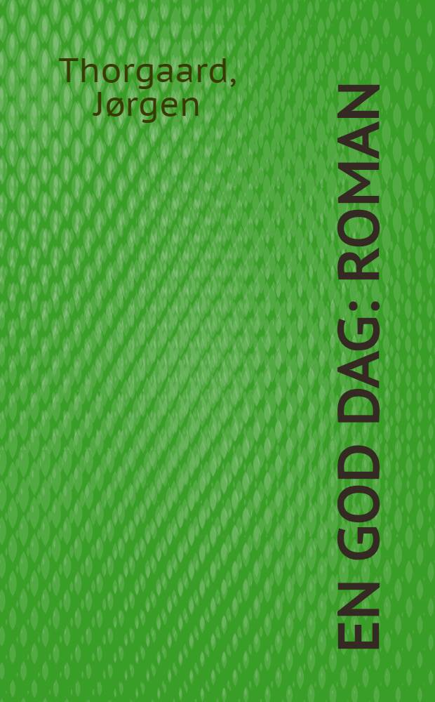 En god dag : Roman