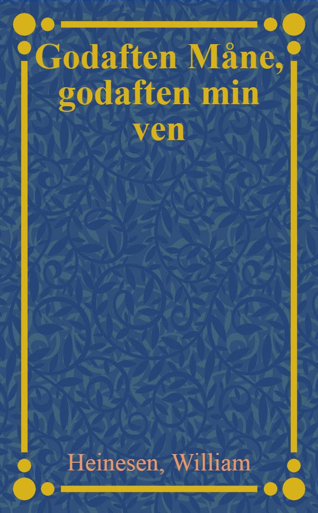 Godaften Måne, godaften min ven