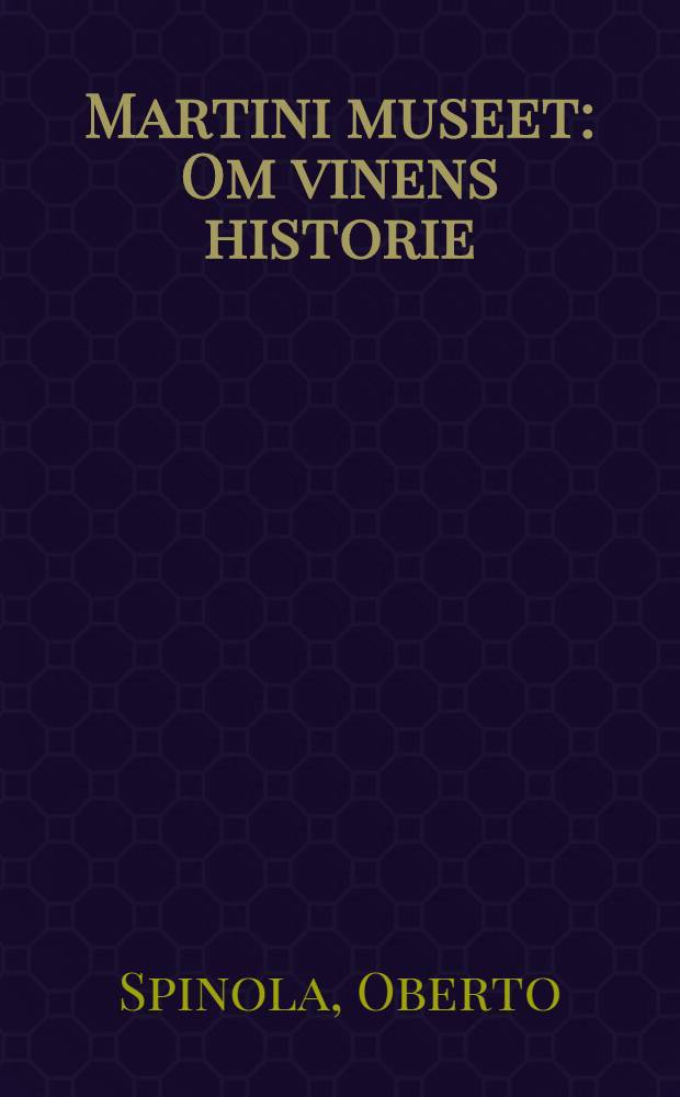 Martini museet : Om vinens historie : Pessione - Torino = Музей Мартини. История вин. Пассионе - Турин.