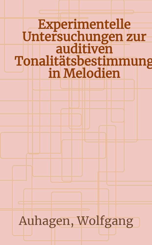 Experimentelle Untersuchungen zur auditiven Tonalitätsbestimmung in Melodien = Экспериментальное исследование к аудитивному определению тональности в мелодии.