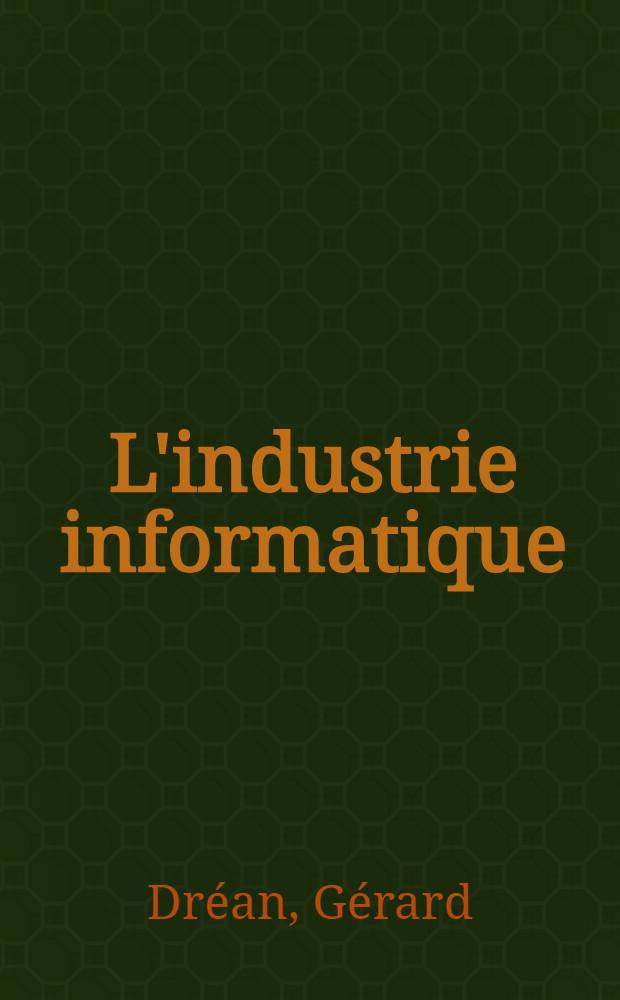 L'industrie informatique : Structure, économie, perspectives = Индустрия информатики.