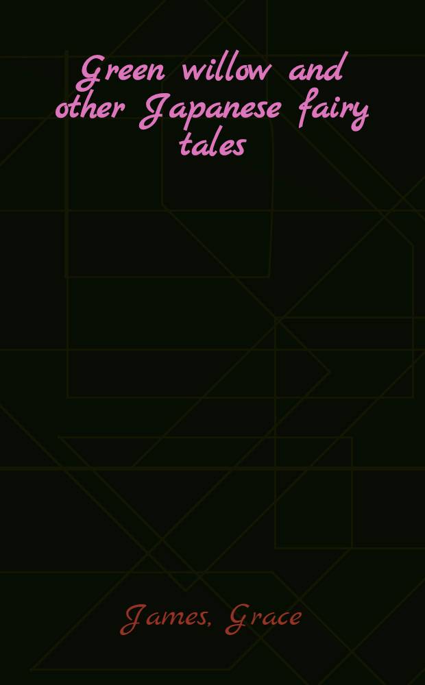 Green willow and other Japanese fairy tales = Японские волшебные сказки.