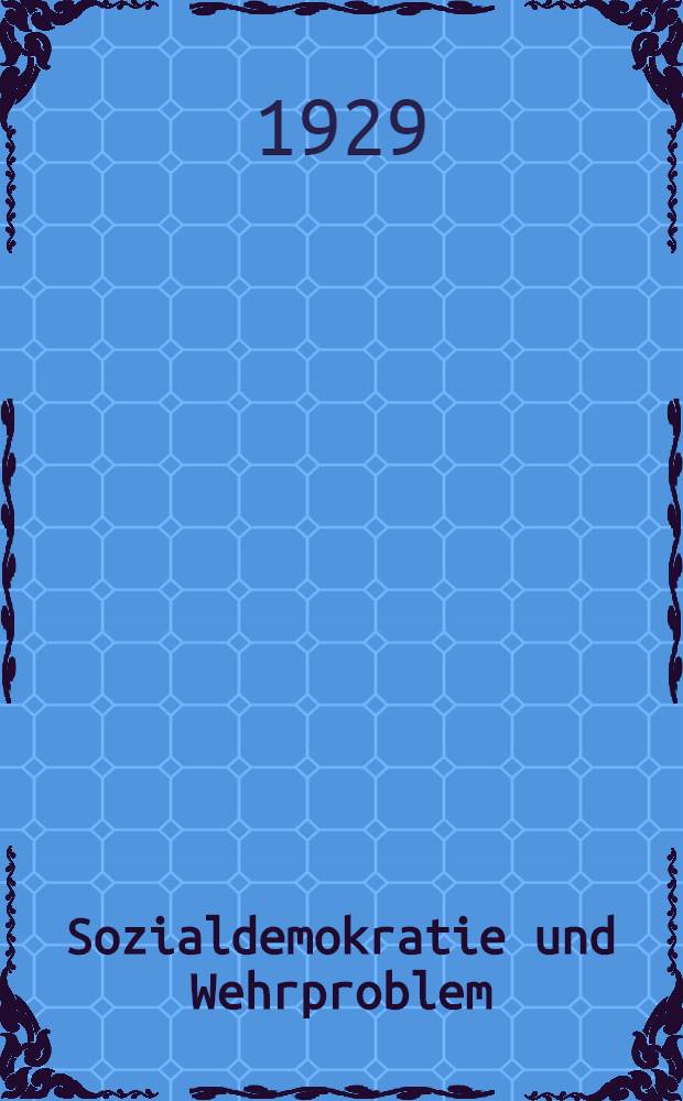 Sozialdemokratie und Wehrproblem : Vorschläge für Programmformulierungen zu dem Wehrproblem