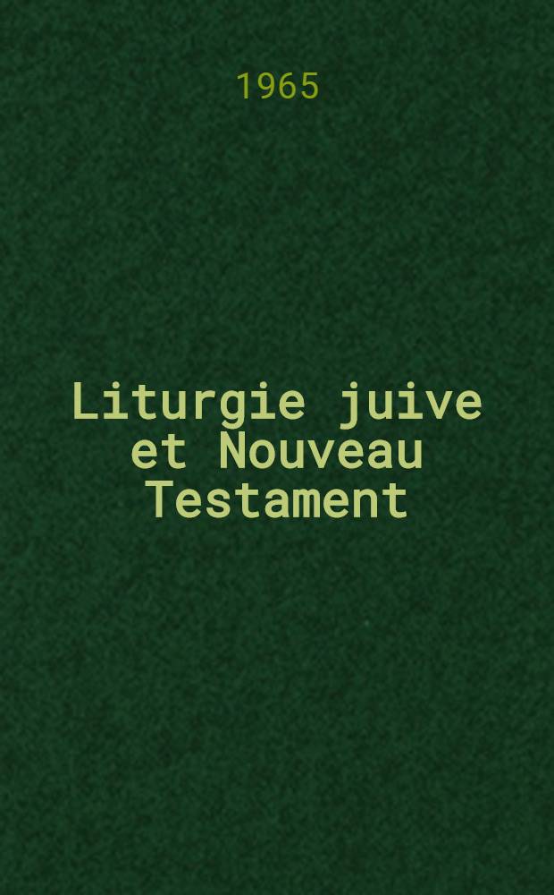 Liturgie juive et Nouveau Testament : Le témoignage des versions araméennes